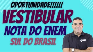 OPORTUNIDADE!!!! VESTIBULAR COM VAGAS PARA O SUL DO BRASIL, UTILIZANDO A NOTA DO ENEM.