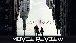 The Dark Tower - Movie Review (Non-Spoilers)