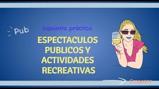 👮5.  SUPUESTO PRACTICO DE ESPECTACULOS PUBLICOS Y ACTIVIDADES RECREATIVAS POLICIA LOCAL 📝