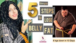 5 Simple Steps to Lose Belly Fat || 6 kgs down in 10 Days || Guaranteed Results ✨