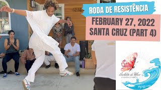 February 27, 2022 Capoeira Vadiando at the Roda de Resistencia in Santa Cruz Bay Area (part 4)