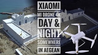 XIAOMI MI DRONE 4K ON AN ISLAND OF THE AEGEAN SEA DAY & NIGHT