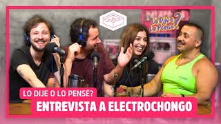 ENTREVISTA a ELECTROCHONGO / #LoDijeoLoPensé?