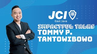 "Helping Each Other" Tommy P. Tantowibowo | Impactful Talk JCI East Java