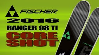 Core Shot 2016 Fischer Ranger 98 Ti Ski Preview