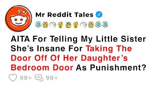 AITA For Telling My Little Sister She’s Insane For Taking The Door Off Of... - Family Reddit Stories