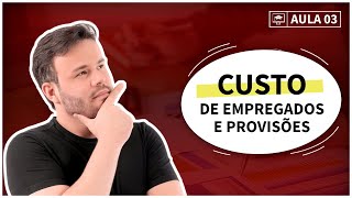 👨🏽‍🏫 - Aula gratuita - 03 - Custo de empregados e provisões