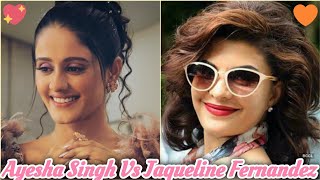 Ayesha Singh Vs Jaqueline Fernandez 💗💗