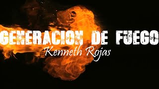 Generación de Fuego-Kenneth Rojas (Letra) HD