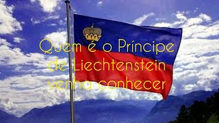 Quem é o Príncipe de Liechtenstein?