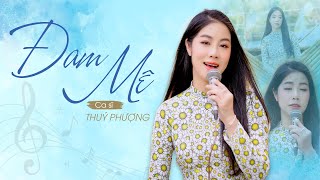 Đam Mê ( Dzoãn Bình ) - Thúy Phượng Bolero NHẠC XƯA ĐỂ ĐỜI