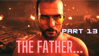 FINAL CHAPTER...THE FATHER : Far Cry 5 Gameplay Extravaganza! Part 10