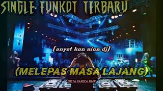 SINGLE FUNKOT.REMIX( MELEPAS MASA LAJANG)