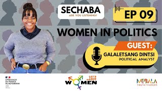 SECHABA: ARE YOU LISTENING? EP 9 | Women in Politics with Galaletsang Dintsi