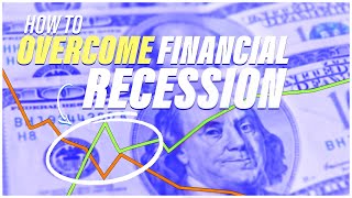 How To Overcome A Financial Crisis/ Recession Like A Boss