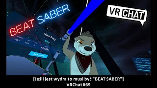 [Jeśli jest wydra🦦 to musi być "BEAT SABER"] VRChat #69