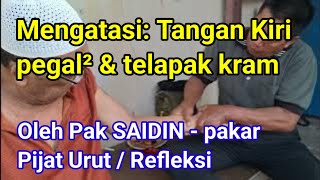 Mengatasi: Tangan Kiri pegal² & telapak tangan kram || Oleh Pak SAIDIN - pakar Pijat Urut / Refleksi