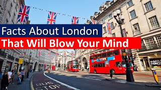 Facts About London That Will Blow Your Mind