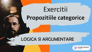 Logica si argumentare - Propozitii categorice - exercitii