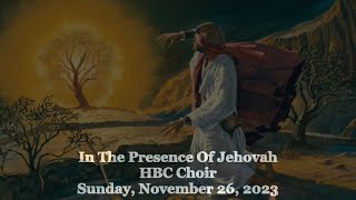 In The Presence Of Jehovah - HBC Choir - 11/26/23