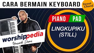 Belajar KEYBOARD lagu LINGKUPIKU (Still) | PIANO + PAD & Flowing PENYEMBAHAN #Worshippedia