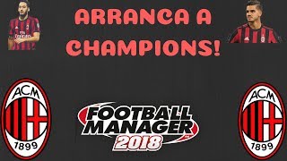 FM18 -A.C Milan - E21 - Arranca a Champions!!!!