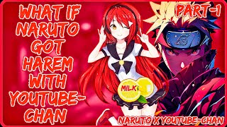 What If Naruto Got Harem with Youtube-chan || Part-1 || Naruto x Youtube-chan