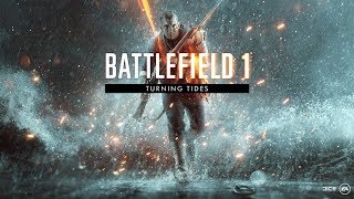 Battlefield 1 Turning Tides - Conquest Assault, new maps, new weapons