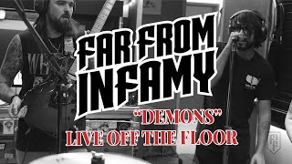 Far From Infamy - Demons (Live Off The Floor)