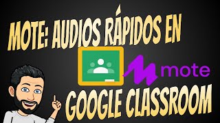 MOTE: INSERTA AUDIO DE FORMA RÁPIDA EN GOOGLE CLASSROOM