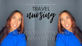 1st Travel Nurse Assignment -ORIENTATION DAY-