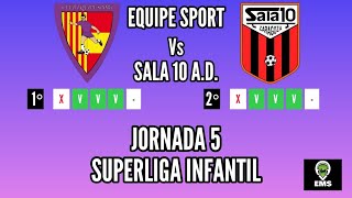 JORNADA 5 SUPERLIGA INFANTIL EQUIPE SPORT VS SALA 10