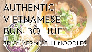 Authentic Vietnamese Bun Bo Hue Recipe | Spicy Vietnamese Beef Noodle Soup