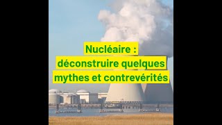 Nucléaire : déconstruire quelques mythes et contrevérités