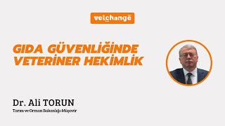 Gıda Güvenliğinde Veteriner Hekimlik ''Dr. Ali Torun''