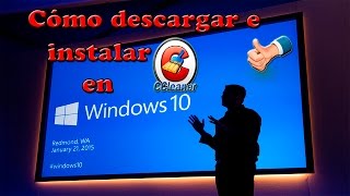 CÓMO DESCARGAR, INSTALAR Y USAR CCLEANER EN WINDOWS 10