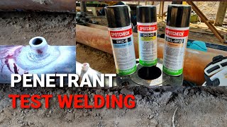 Penetrant test welding