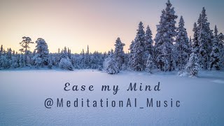 Ease the Mind | Snow Scenery & Soothing Meditation Music for Relaxation