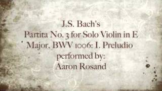 Partita No. 3 for Solo Violin in E Major, BWV 1006: I. Preludio - performed by Aaron Rosand