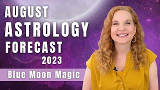 August 2023 Astrology Forecast ✨BLUE MOON MAGIC