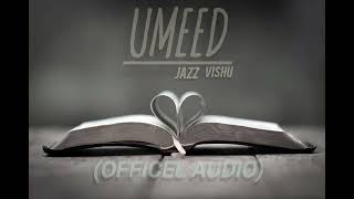 UMEED - JAZZ VISHU (OFFICEL AUDIO)