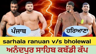 Anandpur Sahib Kabaddi Cup | sarhala ranuan vs bholewal  kabaddi match