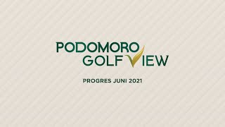 PROGRES PODOMORO GOLF VIEW JUNI 2021