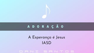 Louvor - A Esperança é Jesus, Igreja em adoração