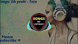 Teto - Oh yeah ( Songs No Copyright ) -  Free Copyright-safe Music ✅✅ Free Downloads -  Free Music