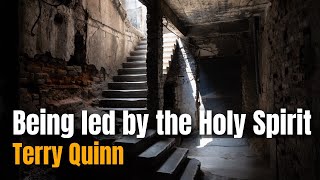 Being Led by the Holy Spirit - Terry Quinn