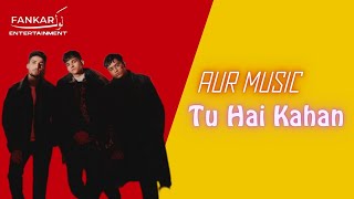 Tu Hai Kahan ( AUR BAND ) Live Concert