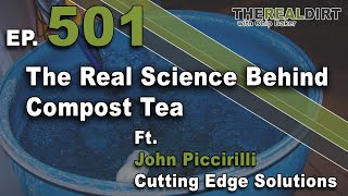 The Real Science Behind Compost Tea with John Picirrilli (Cutting Edge Solutions)