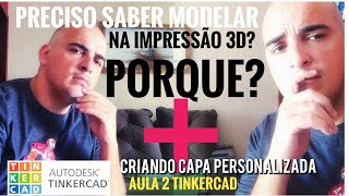 Preciso saber Modelar para Viver de impressão 3D? + Aula 2 tinkercad (criando capa de celular 3D)