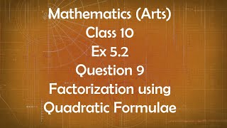 Class 10th General Maths Arts Group Ex 5.2 Question 9 Factorization using Quadratic Formulae